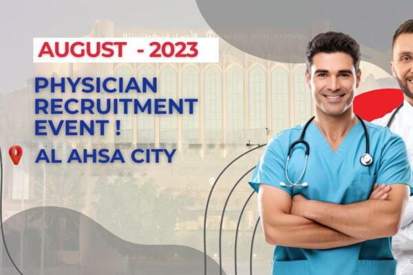 physician recruitment event for al ahsa   august 